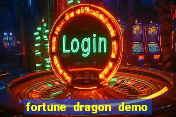 fortune dragon demo aposta de 500